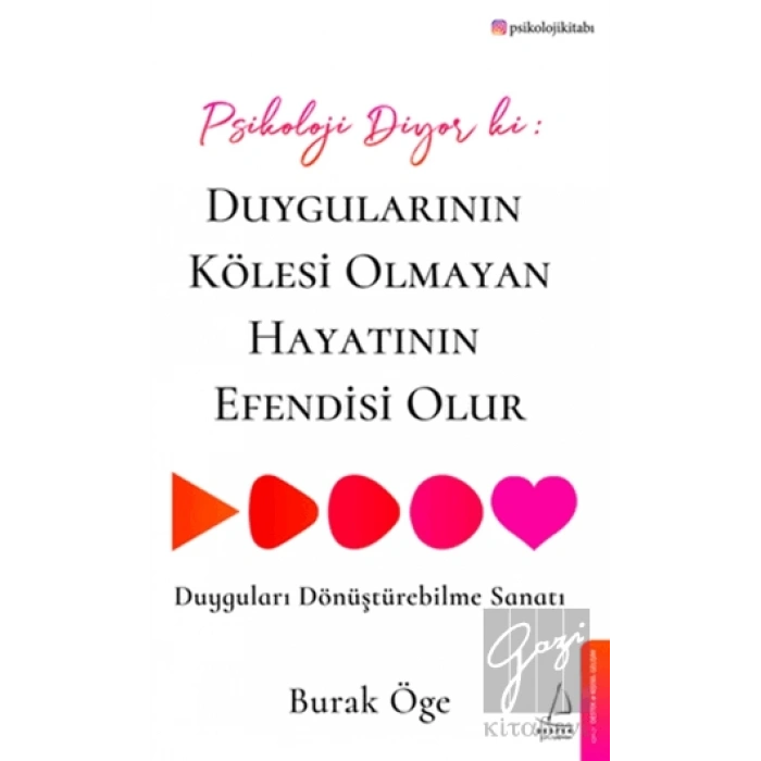 Psikoloji Diyor ki Duygularının Kölesi Olmayan Hayatının Efendisi Olur