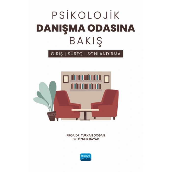 PSİKOLOJİK DANIŞMA ODASINA BAKIŞ - Giriş, Süreç ve Sonlandırma