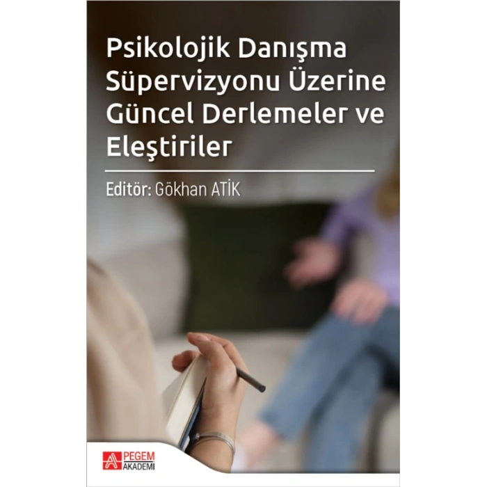 Psikolojik Danışma Süpervizyonu Üzerine Güncel Derlemeler ve Eleştiriler