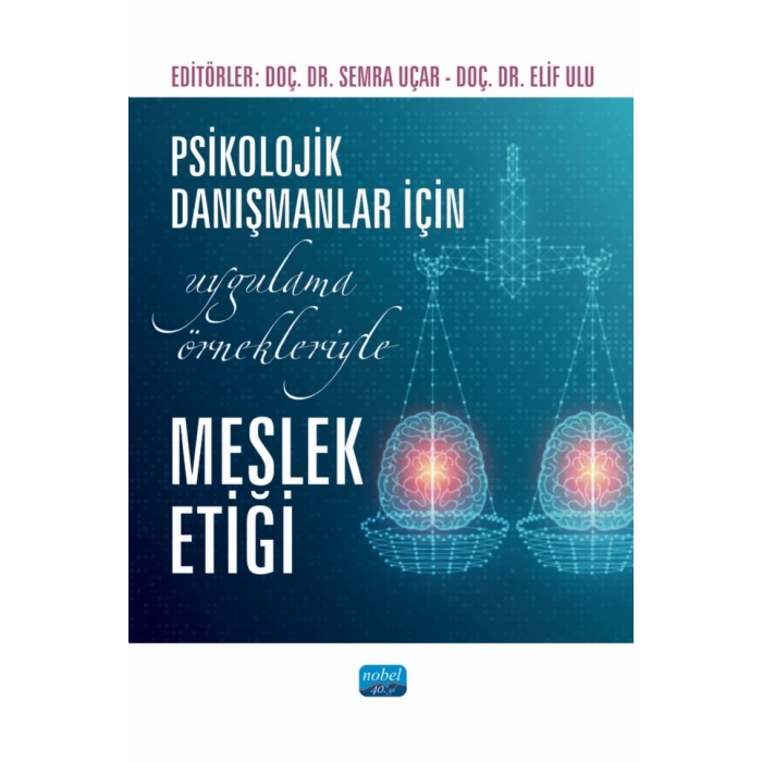 Psikolojik Danışmanlar İçin Uygulama Örnekleriyle MESLEK ETİĞİ