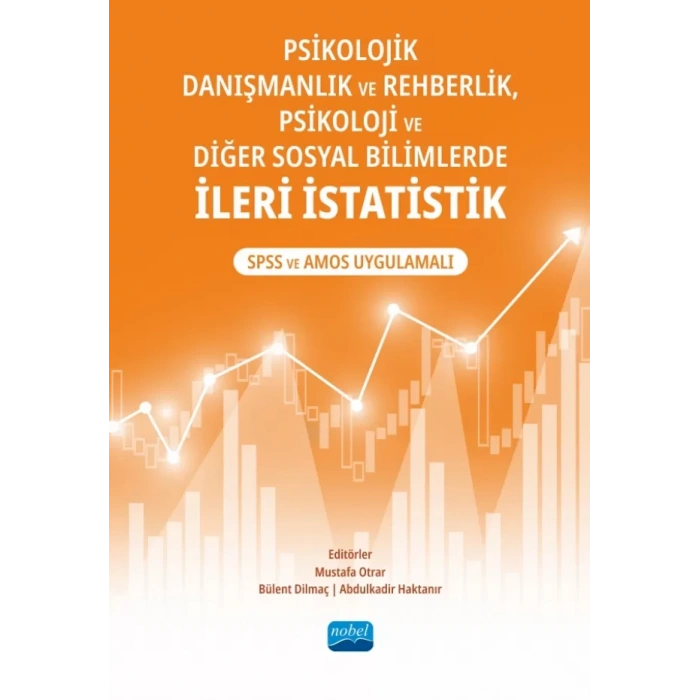 Psikolojik Danışmanlık ve Rehberlik, Psikoloji ve Diğer Sosyal Bilimlerde İLERİ İSTATİSTİK: SPSS ve AMOS Uygulamalı