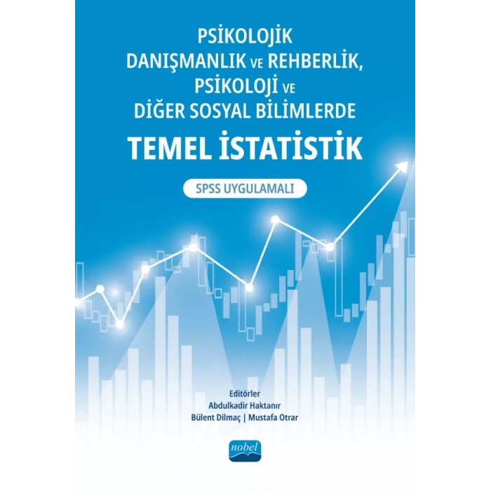 Psikolojik Danışmanlık ve Rehberlik, Psikoloji ve Diğer Sosyal Bilimlerde TEMEL İSTATİSTİK - SPSS Uygulamalı