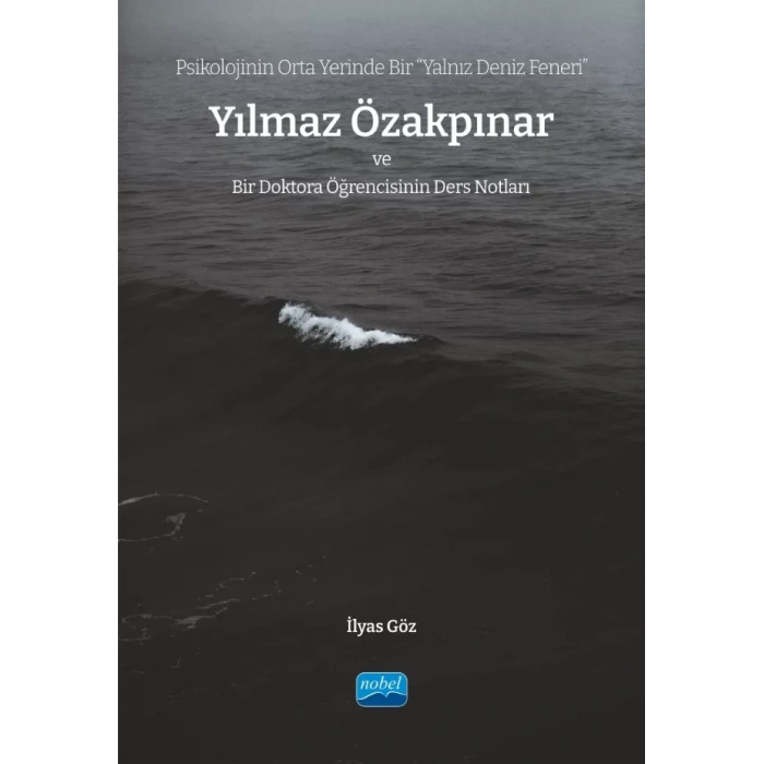 Psikolojinin Orta Yerinde Bir “Yalnız Deniz Feneri” YILMAZ ÖZAKPINAR ve Bir Doktora Öğrencisinin Ders Notları