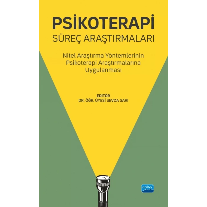 PSİKOTERAPİ SÜREÇ ARAŞTIRMALARI - Nitel Araştırma Yöntemlerinin Psikoterapi Araştırmalarına Uygulanması