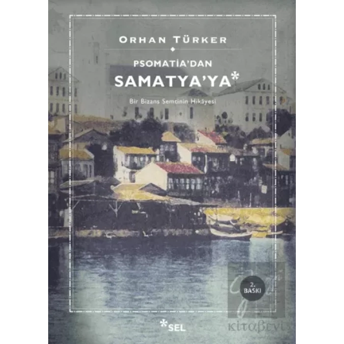 Psomatiadan Samatyaya - Bir Bizans Semtinin Hikayesi