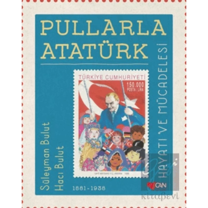 Pullarla Atatürk: Hayatı ve Mücadelesi (1881-1938)