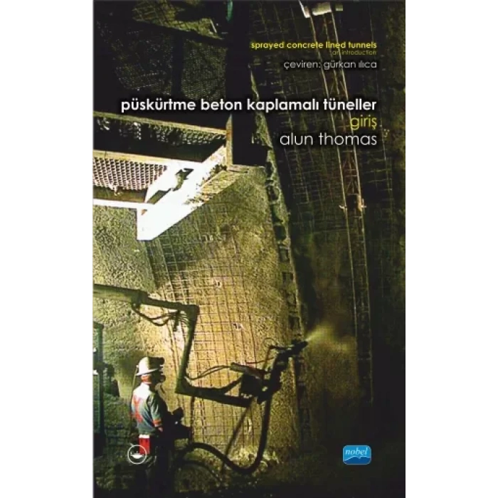 PÜSKÜRTME BETON KAPLAMALI TÜNELLER: GİRİŞ / Sprayed Concrete Lined Tunnels: An Introduction
