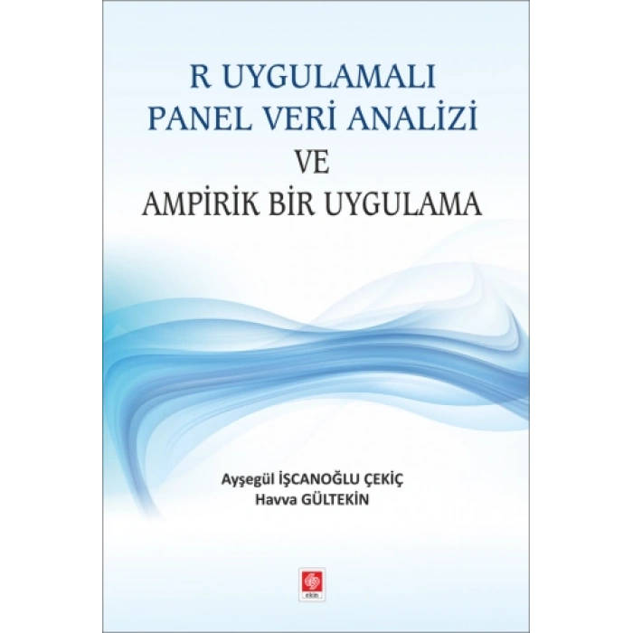 R Uygulamalı Panel Veri Analizi ve Ampirik Bir Uygulama Ayşegül İşcanoğlu Çekiç