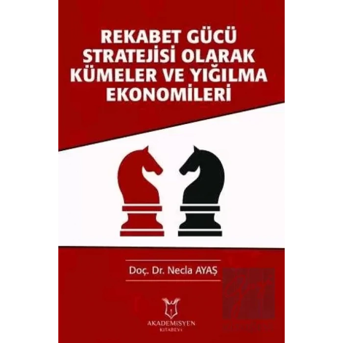 Rekabet Gücü Stratejisi Olarak Kümeler ve Yığılma Ekonomileri