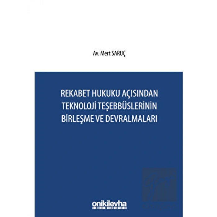 Rekabet Hukuku Açısından Teknoloji Teşebbüslerinin Birleşme ve Devralmaları