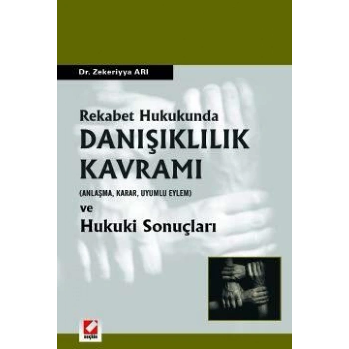 Rekabet Hukukunda Danışıklılık Kavramı (Anlaşma, Karar, Uyumlu Eylem)