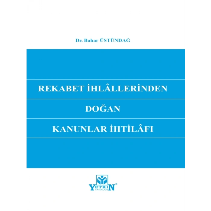 Rekabet İhlâllerinden Doğan Kanunlar İhtilâfı - Bahar Üstündağ
