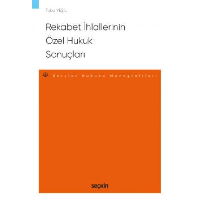 Rekabet İhlallerinin Özel Hukuk Sonuçları – Borçlar Hukuku Monografileri –