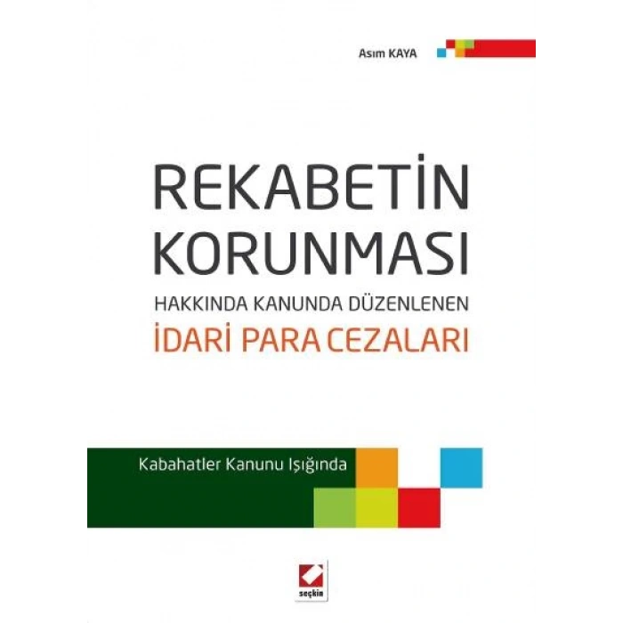 Rekabetin Korunması Hakkında<br />Kanunda Düzenlenen İdari Para Cezaları Kabahatler Kanunu Işığında