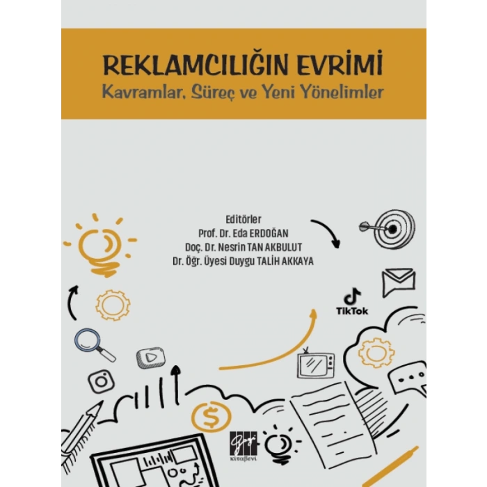 Reklamcılığın Evrimi Kavramlar, Süreç ve Yeni Yönelimler - Prof. Dr. Eda Erdoğan, Doç. Dr. Nesrin Tan Akbulut, Dr. Öğr. Üyesi Duygu Talih Akkaya