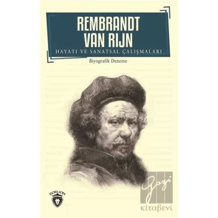 Rembrandt Van Rijn - Hayatı ve Sanatsal Çalışmaları