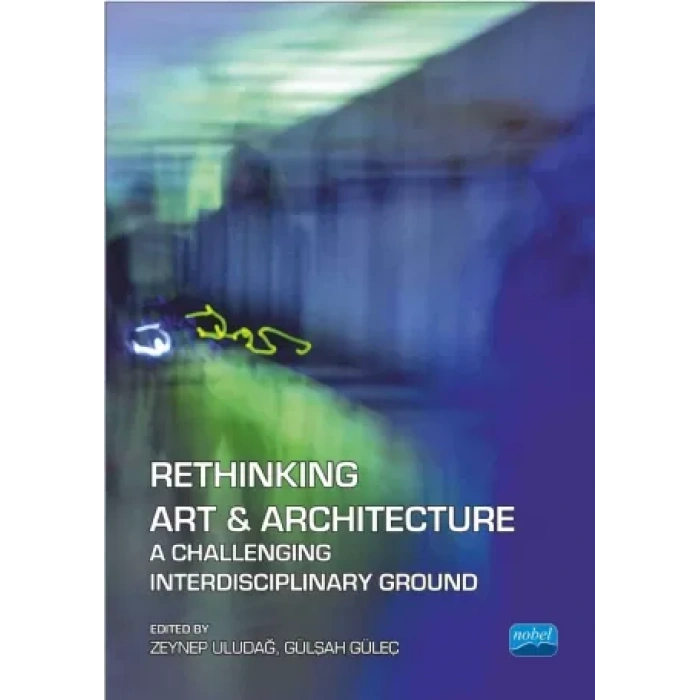 RETHINKING ART & ARCHITECTURE A Challenging Interdisciplinary Ground