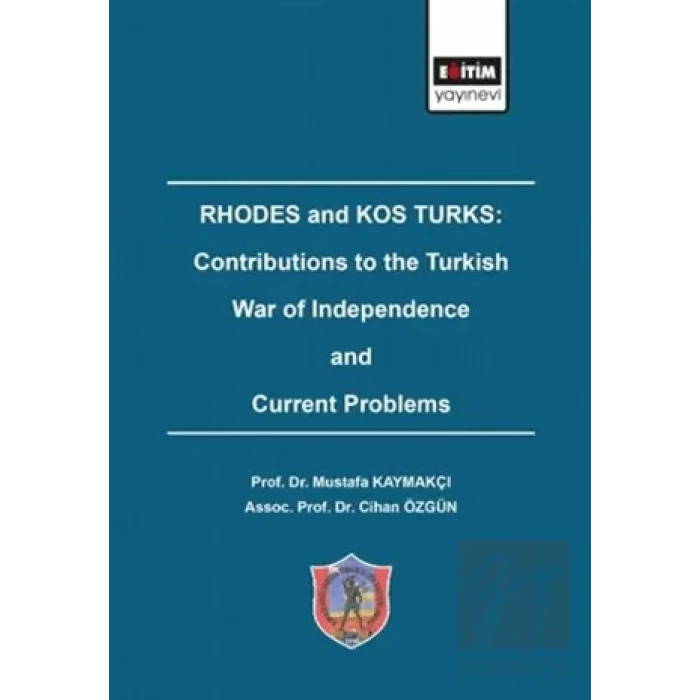 Rhodes and Kos Turks: Contributions to the Turkish War of Independence and Current Problems