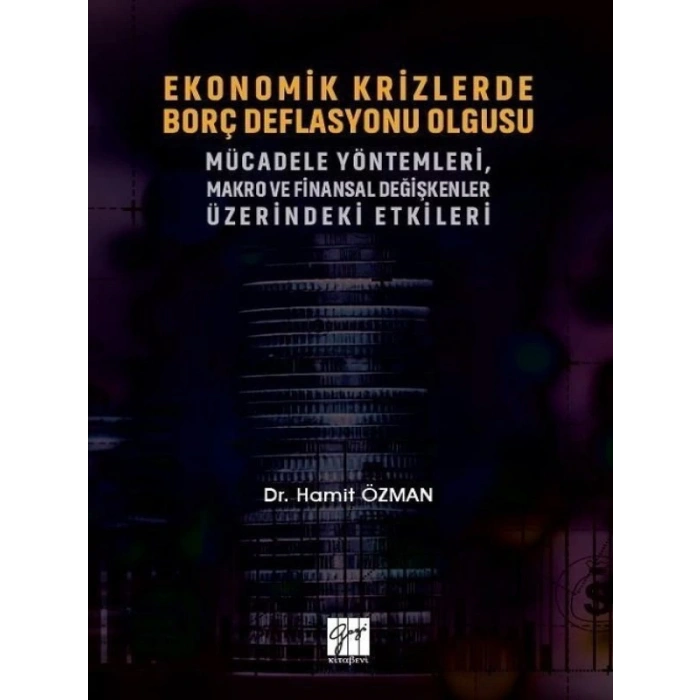 Ekonomik Krizlerde Borç Deflasyonu Olgusu Mücadele Yöntemleri, Makro ve Finansal Değişkenler Üzerindeki Etkileri - Dr. Hamit Özman