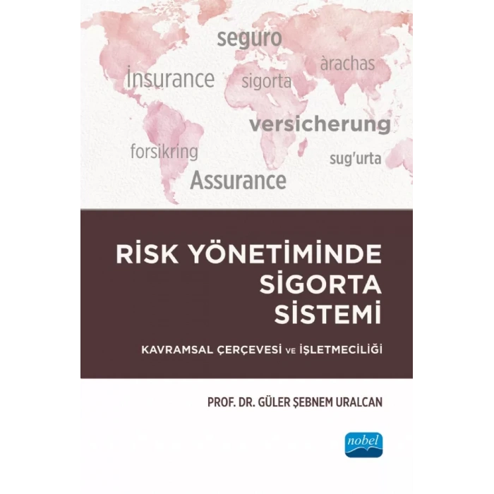 RİSK YÖNETİMİNDE SİGORTA SİSTEMİ - Kavramsal Çerçevesi ve İşletmeciliği
