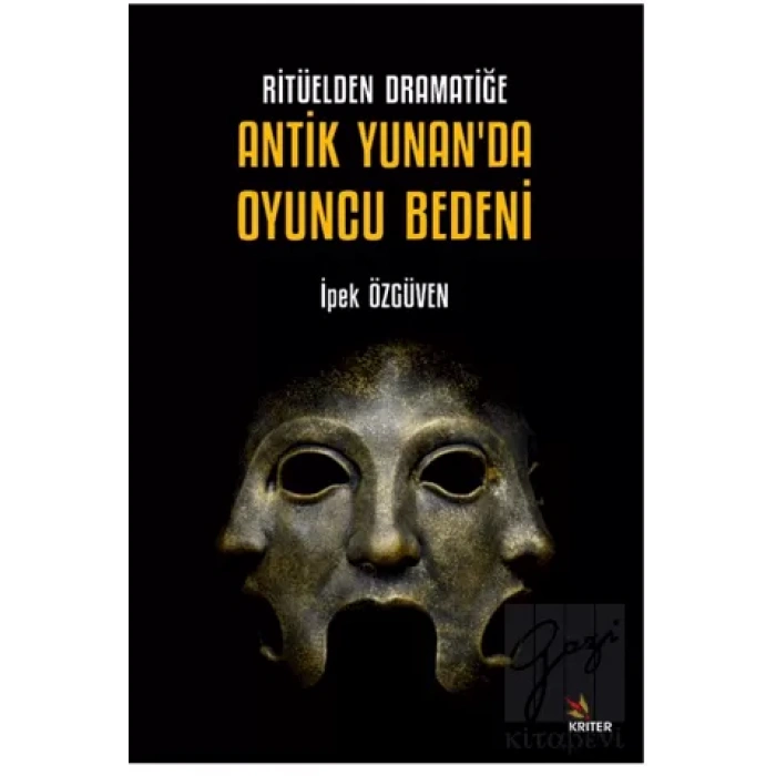 Ritüelden Dramatiğe Antik Yunan’da Oyuncu Bedeni