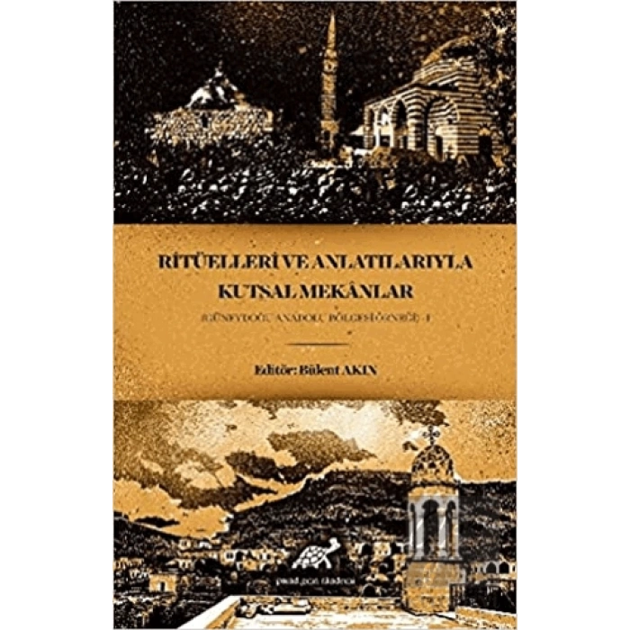 Ritüelleri ve Anlatılarıyla Kutsal Mekanlar