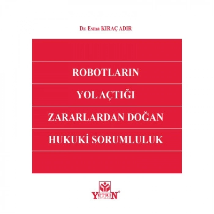 Robotların Yol Açtığı Zararlardan Doğan Hukuki Sorumluluk