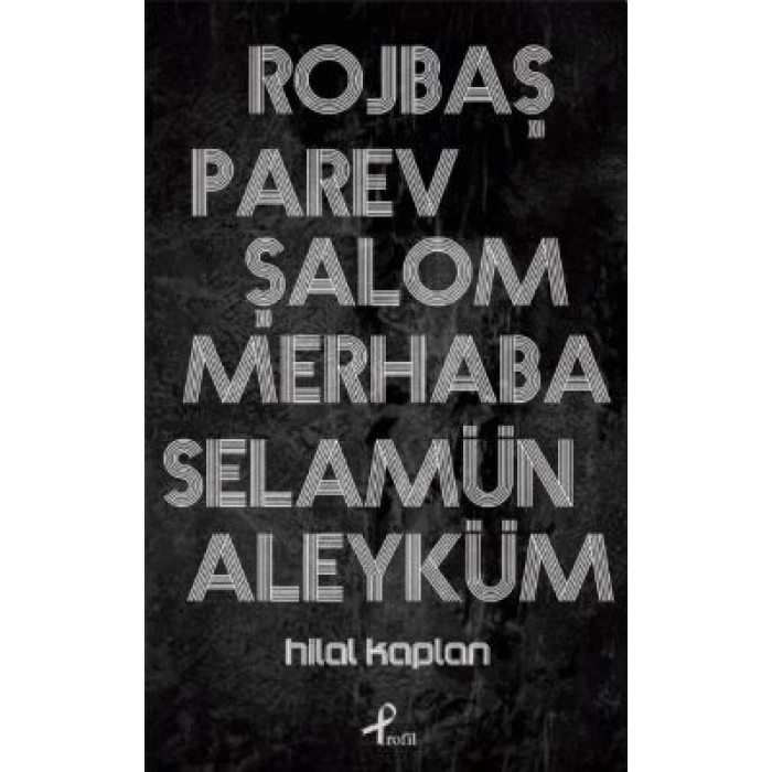 Rojbaş, Parev, Şalom, Merhaba, Selamün Aleyküm