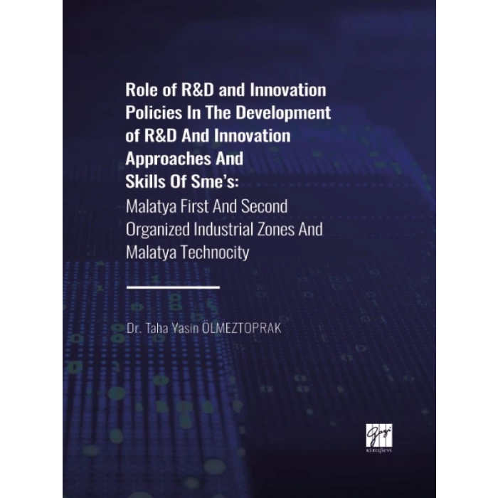 Role of R&D and Innovation Policies In The Development of R&D And Innovation Approaches And Skills Of Smes: Malatya First And Second Organized Industrial Zones And Malatya Technocity