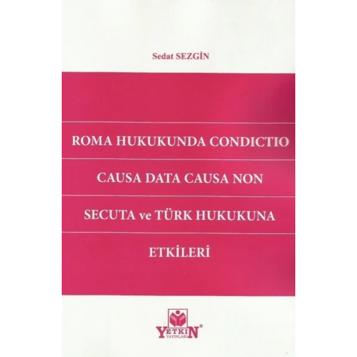 Roma Hukukunda Condictio Causa Data Causa Non Secuta ve Türk Hukukuna Etkileri