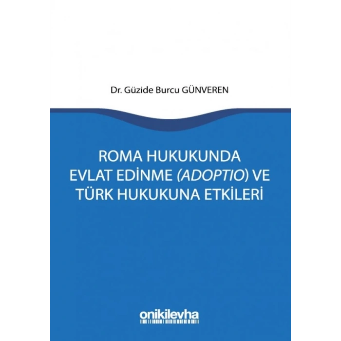 Roma Hukukunda Evlat Edinme (Adoptio) ve Türk Hukukuna Etkileri