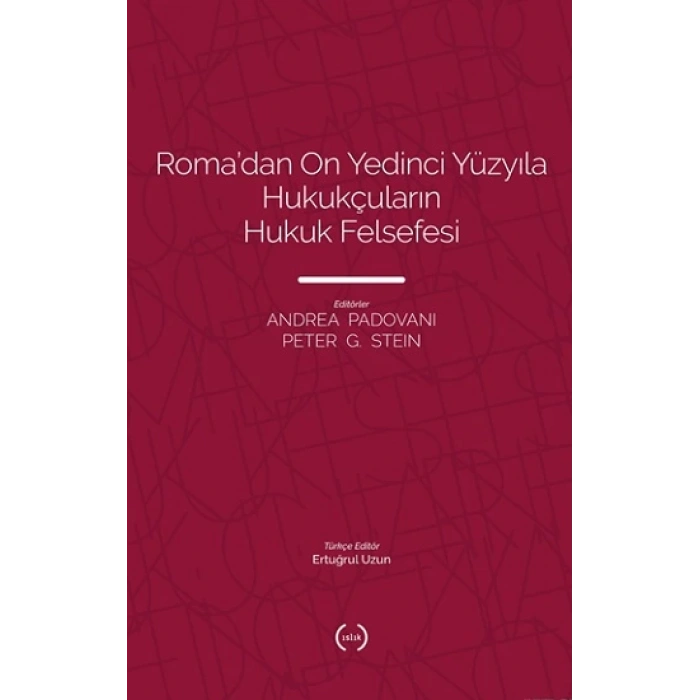 Roma’dan On Yedinci Yüzyıla Hukukçuların Hukuk Felsefesi