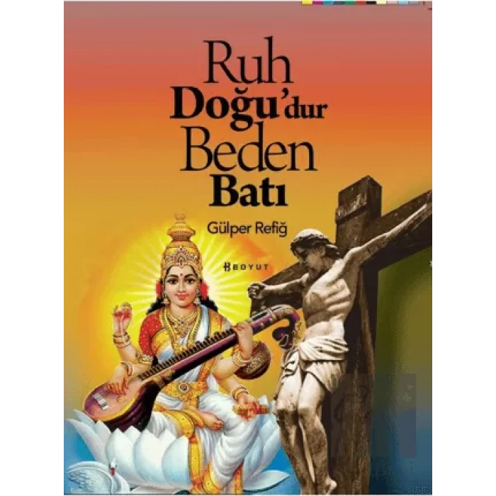 Ruh Doğudur Beden Batı