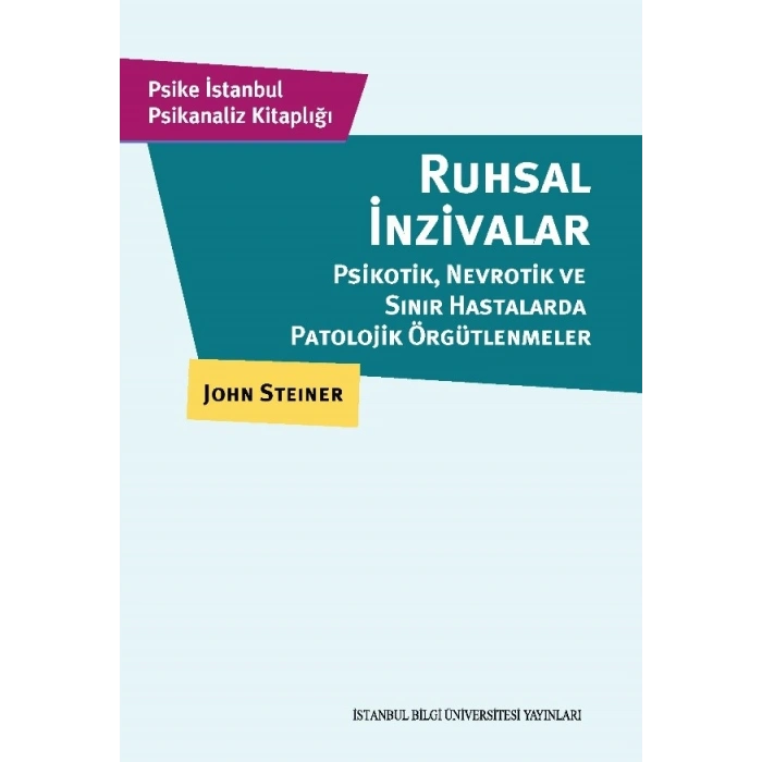 Ruhsal İnzivalar: Psikotik, Nevrotik ve Sınır Hastalarda Patolojik Örgütlenmeler