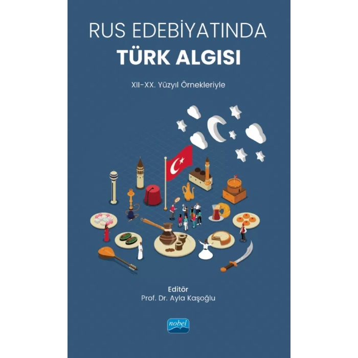 Rus Edebiyatında Türk Algısı (XII-XX. Yüzyıl Örnekleriyle)