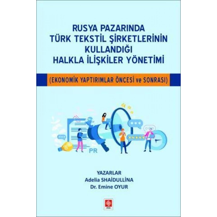 Rusya Pazarında Türk Tekstil Şirketlerinin Kullandığı Halkla İlişkiler Yönetimi ( Ekonomik Yaptırımlar Öncesi ve Sonrası ) Adelia Shaidullina
