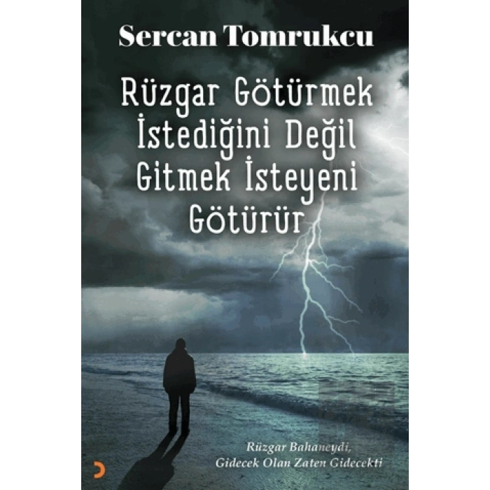 Rüzgar Götürmek İstediğini Değil Gitmek İsteyeni Götürür