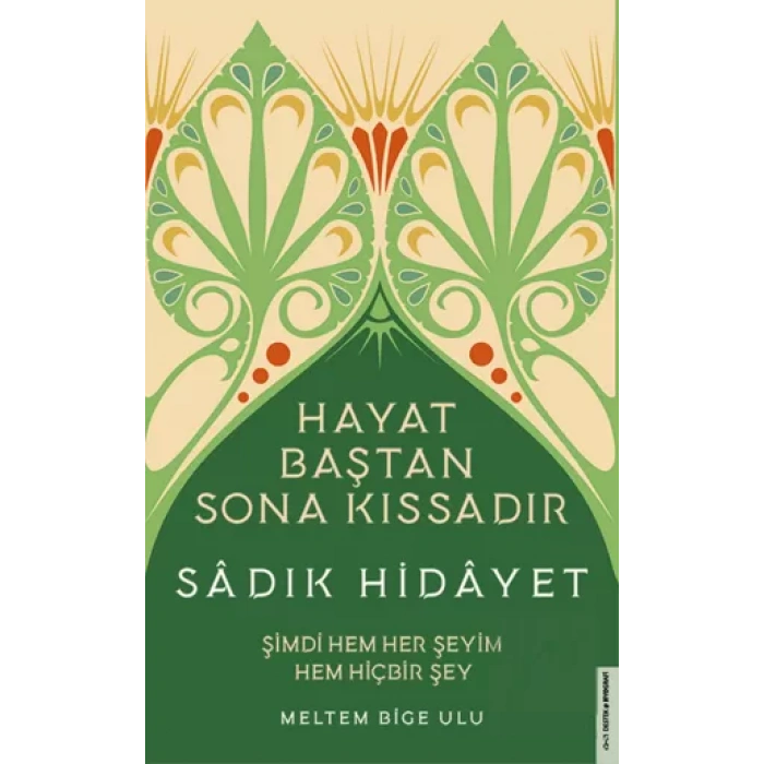 Sadık Hidayet - Hayat Baştan Sona Kıssadır