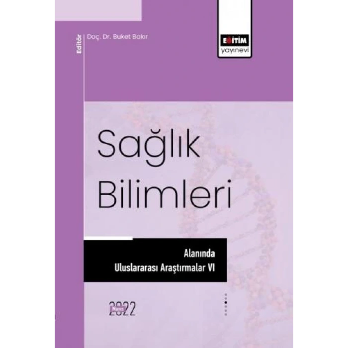 Sağlık Bilimleri Alanında Uluslararası Araştırmalar VI