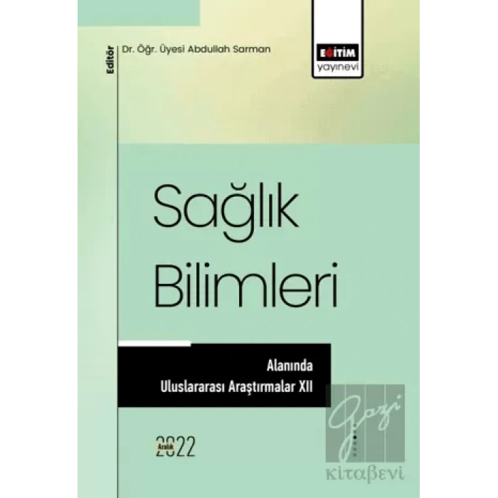 Sağlık Bilimleri Alanında Uluslararası Araştırmalar XII