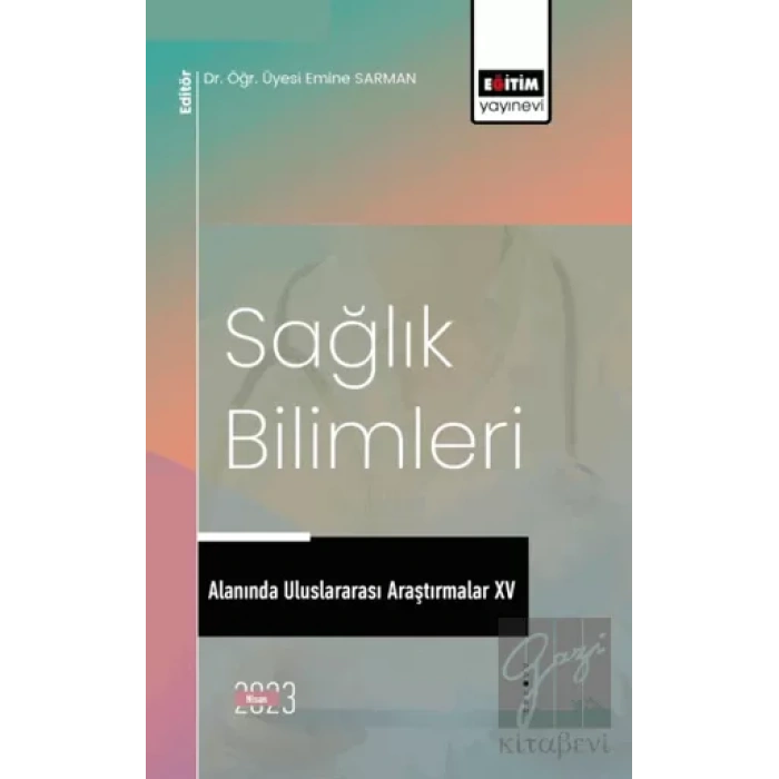 Sağlık Bilimleri Alanında Uluslararası Araştırmalar XV