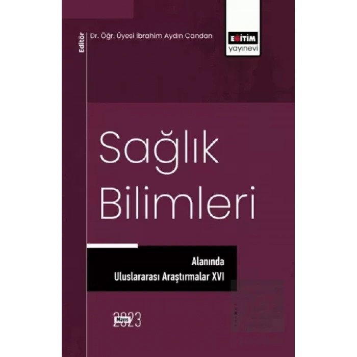 Sağlık Bilimleri Alanında Uluslararası Araştırmalar XVI