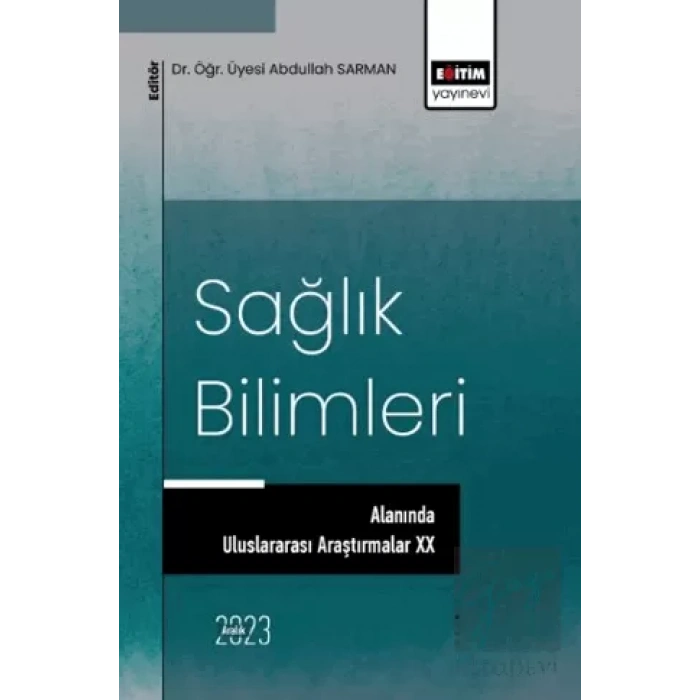 Sağlık Bilimleri Alanında Uluslararası Araştırmalar XX
