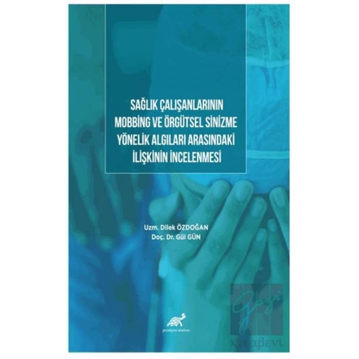 Sağlık Çalışanlarının Mobbing Ve Örgütsel Sinizme Yönelik Algıları Arasındaki İlişkinin İncelenmesi