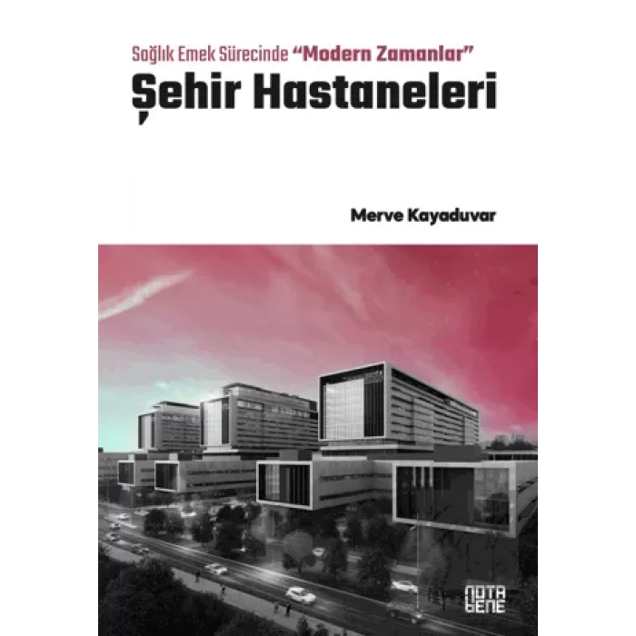 Sağlık Emek Sürecinde “Modern Zamanlar” Şehir Hastaneleri