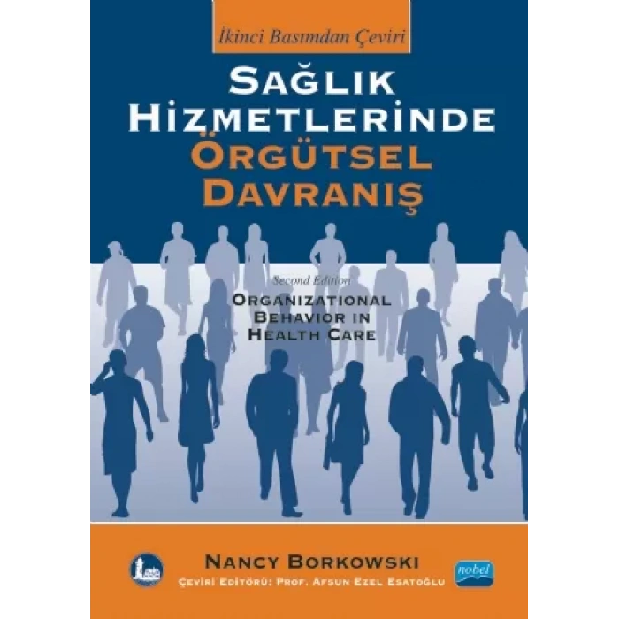 SAĞLIK HİZMETLERİNDE ÖRGÜTSEL DAVRANIŞ - Organizational Behavior in Health Care