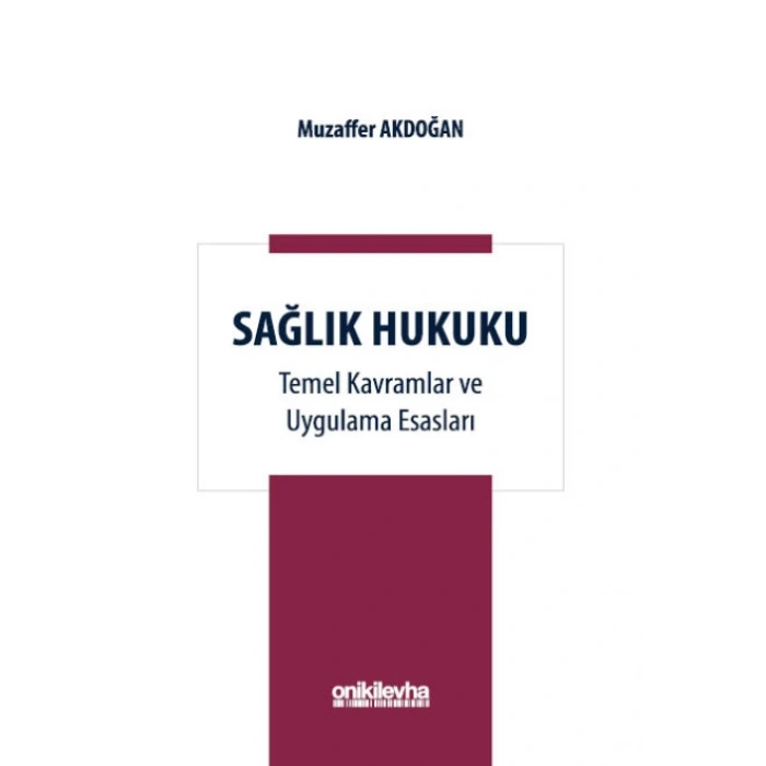 Sağlık Hukuku Temel Kavramlar ve Uygulama Esasları
