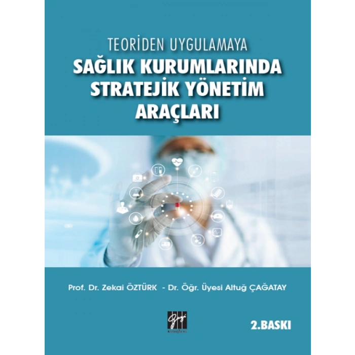 Sağlık Kurumlarında Stratejik Yönetim Araçları-Dr. Öğr. Üyesi Altuğ Çağatay, Prof. Dr. Zekai Öztürk