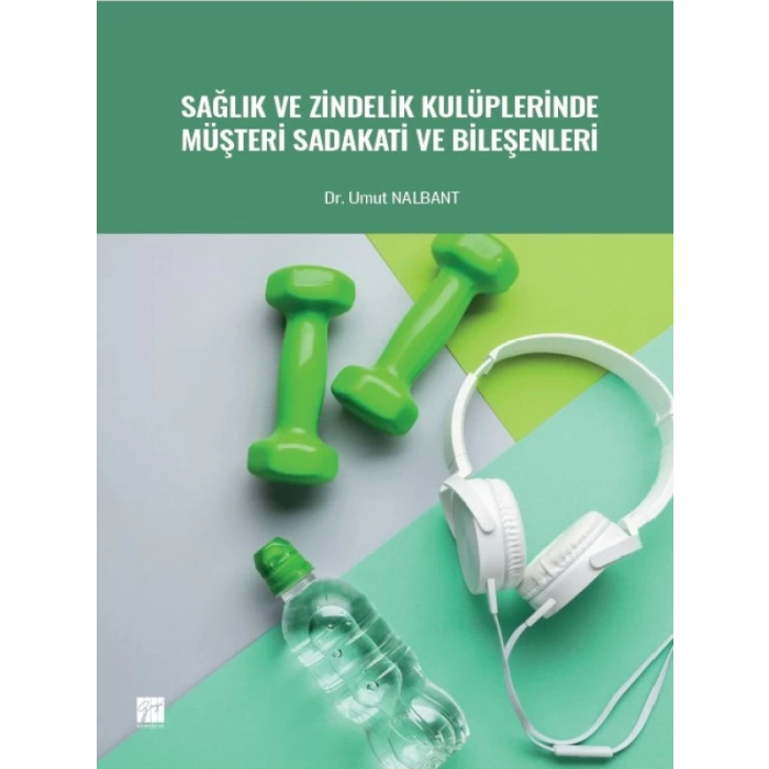 Sağlık ve Zindelik Kulüplerinde Müşteri Sadakati ve Bileşenleri - Dr. Umut NALBANT