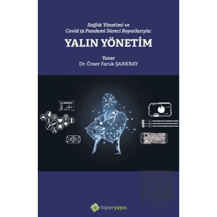 Sağlık Yönetimi ve Covid 19 Pandemi Süreci Boyutlarıyla: Yalın Yönetim
